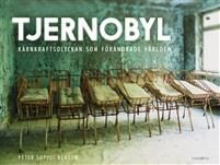 Tjernobyl - Kärnkraftsolyckan som förändrade världen