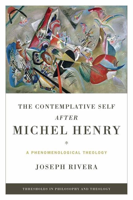 Contemplative self after michel henry - a phenomenological theology