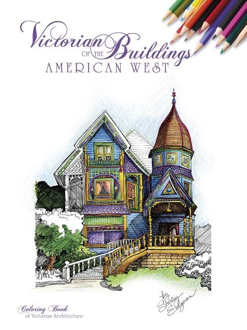 Victorian Buildings Of The American West : A Coloring Book