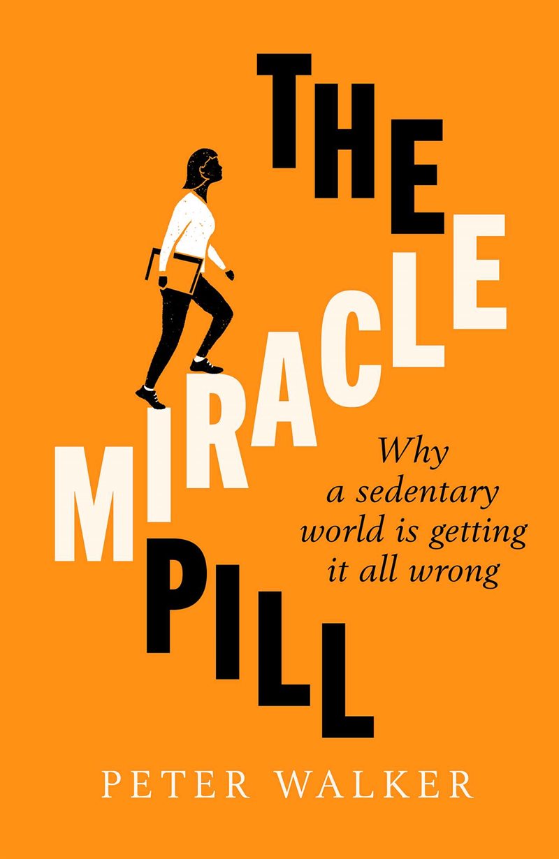 Miracle Pill : Why a sedentary world is getting it all wrong