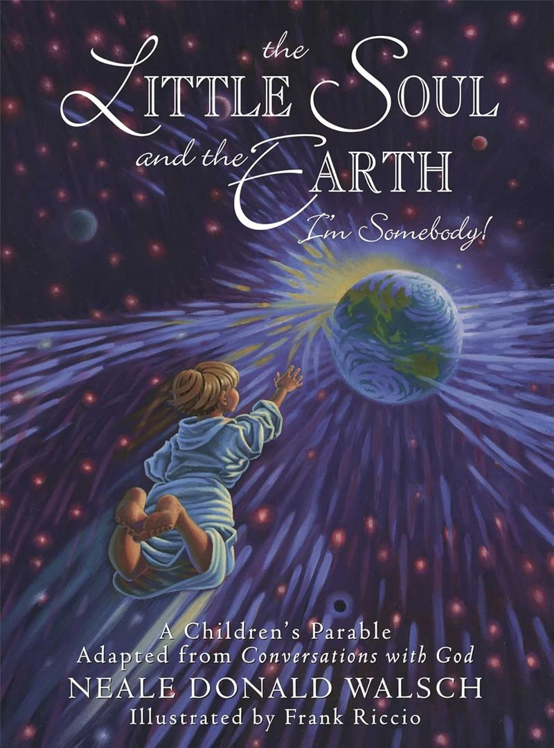 Little soul and the earth - a childrens parable adapted from conversations
