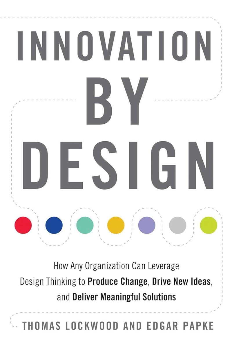 Innovation by design - how any organization can leverage design thinking to