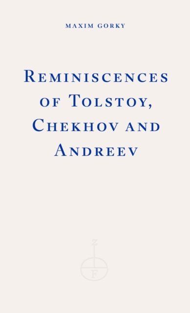 Reminiscences of Tolstoy, Chekhov and Andreev