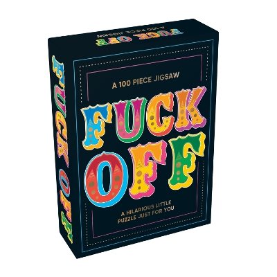 Fuck Off: A Hilarious Little 100-Piece Jigsaw Puzzle