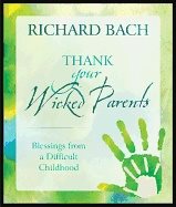 Thank your wicked parents - blessings from a difficult childhood