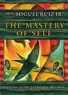 Mastery of self - a toltec guide to personal freedom