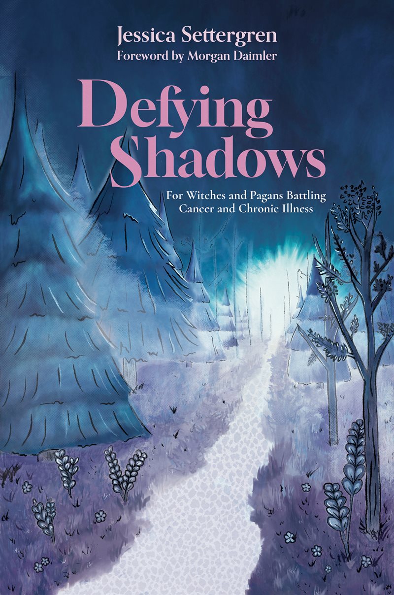 Defying Shadows: For Witches and Pagans Battling Cancer and Chronic Illness