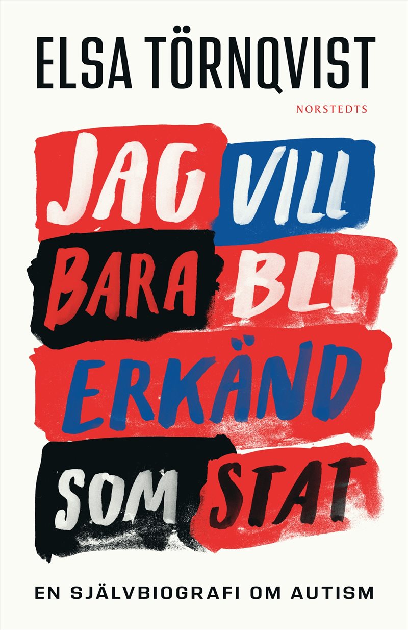 Jag vill bara bli erkänd som stat : En självbiografi om autism