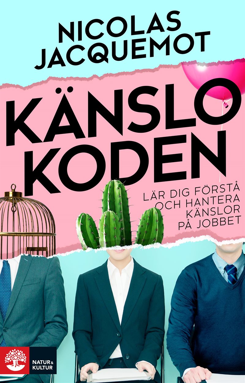 Känslokoden : Lär dig förstå och hantera känslor på jobbet