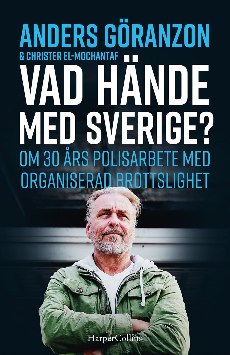 Vad hände med Sverige? Om 30 års polisarbete med organiserad brottslighet