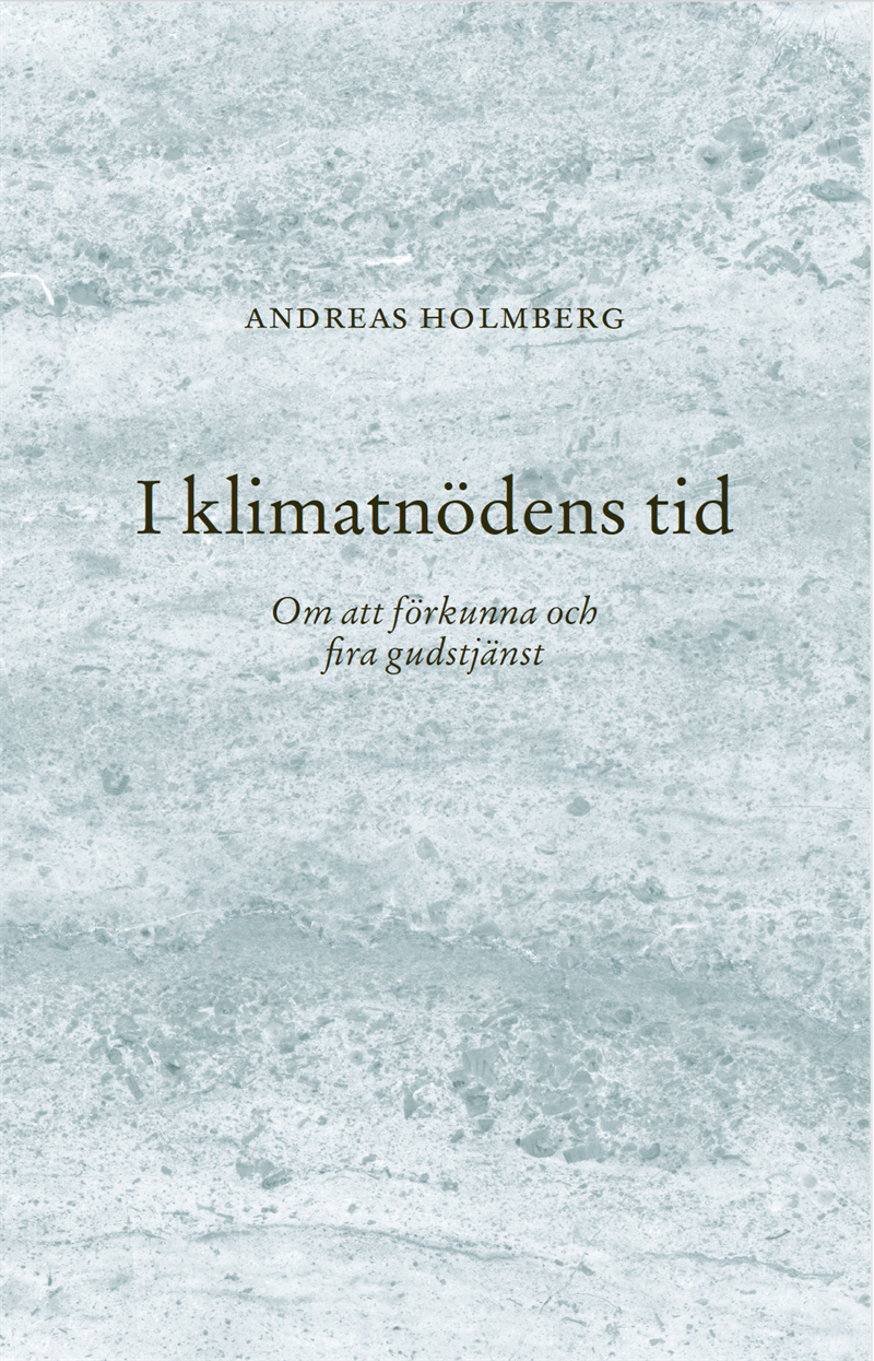 I klimatnödens tid : Om att förkunna och fira gudstjänst