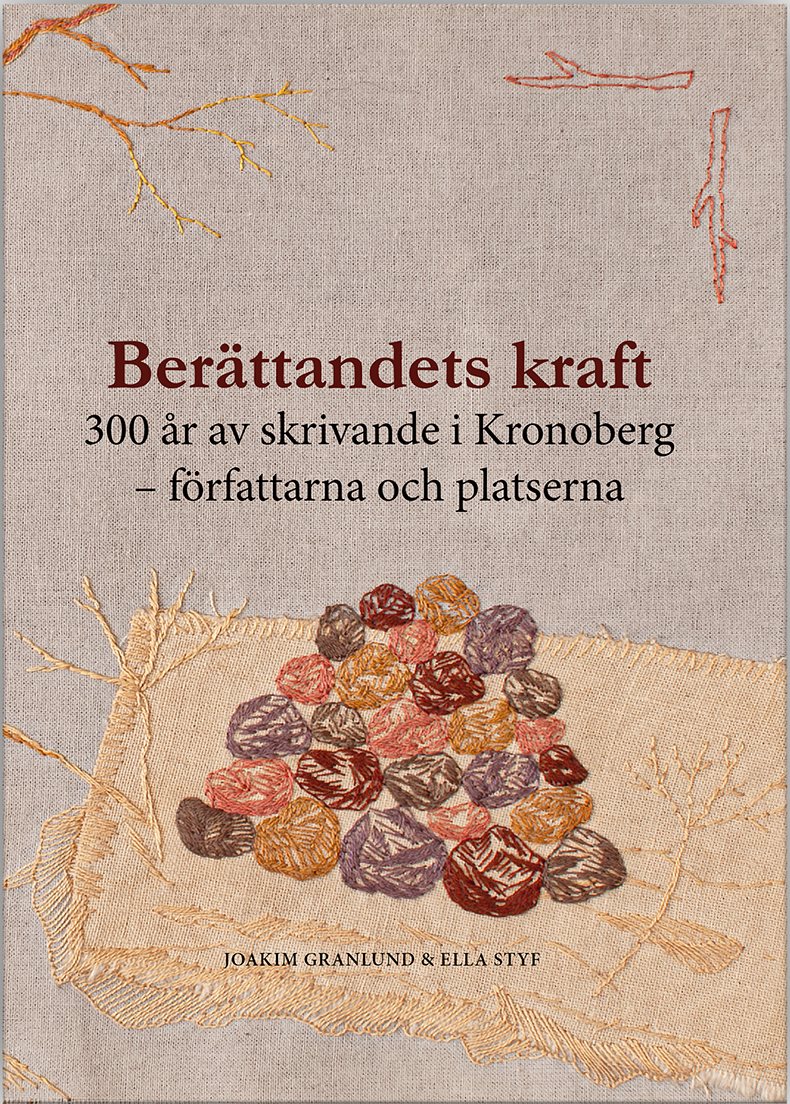 Berättandets kraft : 300 år av skrivande i Kronoberg - författarna och platserna