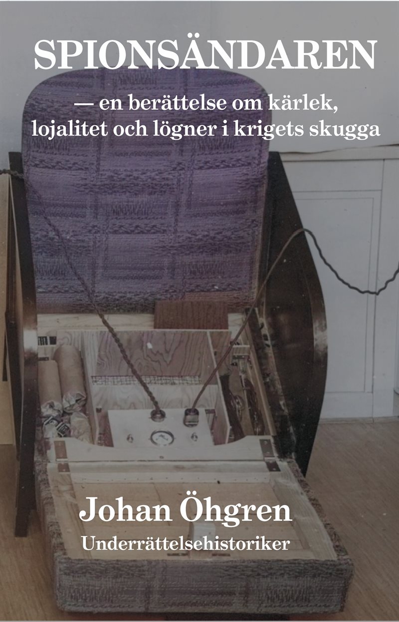 Spionsändaren : en berättelse om kärlek, lojalitet och lögner i krigets skugga