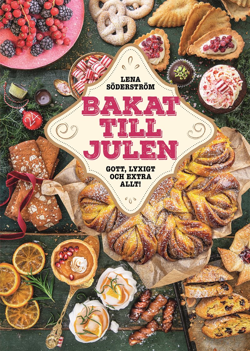 Bakat till julen : Gott, lyxigt & extra allt