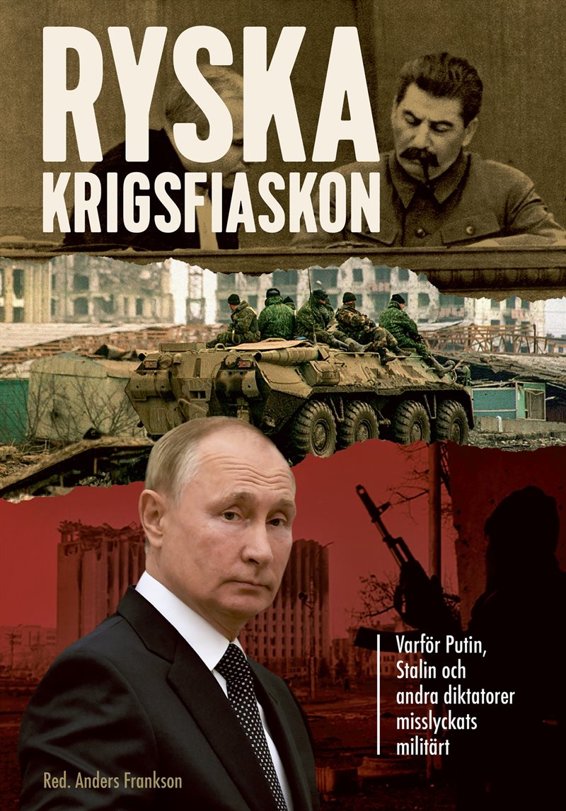 Ryska krigsfiaskon : varför Putin, Stalin och andra diktatorer misslyckats militärt