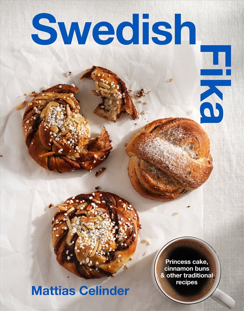 Swedish Fika : princess cake, cinnamon buns & other traditional recipes