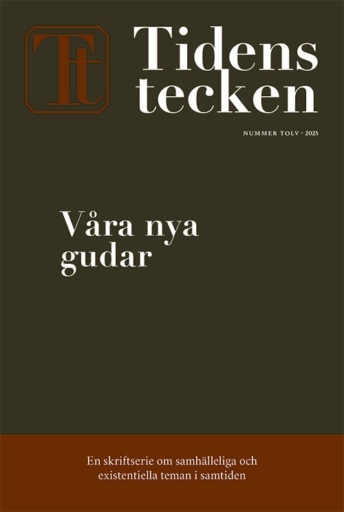 Tidens tecken nr 12 (2025) Våra nya gudar