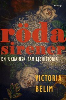 Röda sirener : En ukrainsk familjehistoria