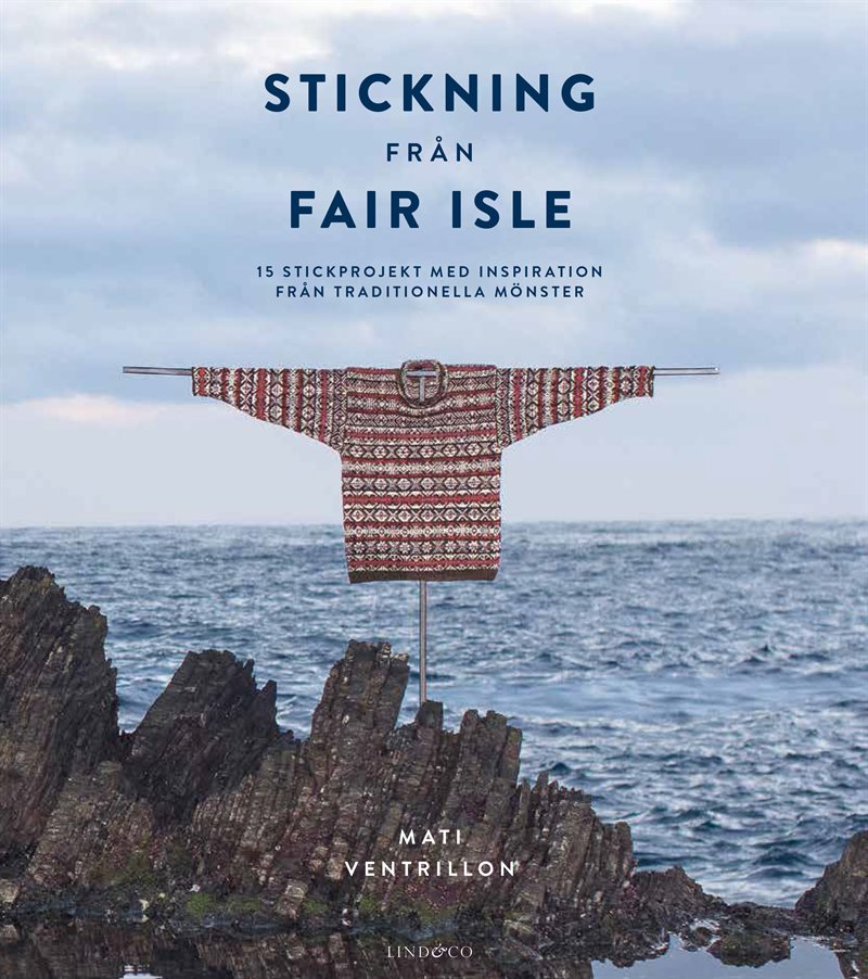 Stickning från Fair Isle : 15 stickprojekt med inspiration från traditionella mönster