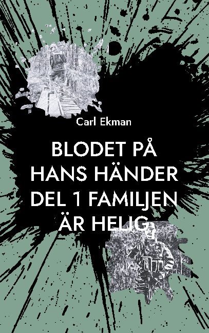 Blodet på Hans Händer : Del 1 Familjen är Helig