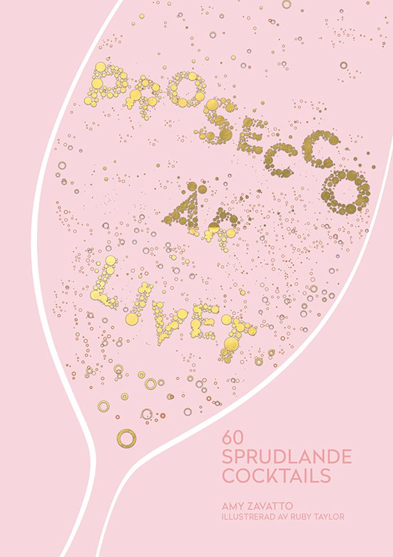 Prosecco är livet : 60 sprudlande cocktails