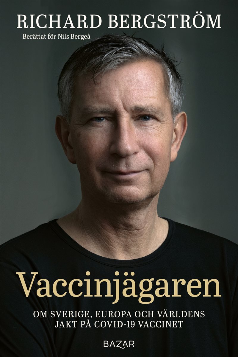 Vaccinjägaren : Om Sverige, Europa och världens jakt på Covid-19 vaccinet