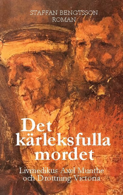 Det kärleksfulla mordet : livmedikus Axel Munthe och drottning Victoria