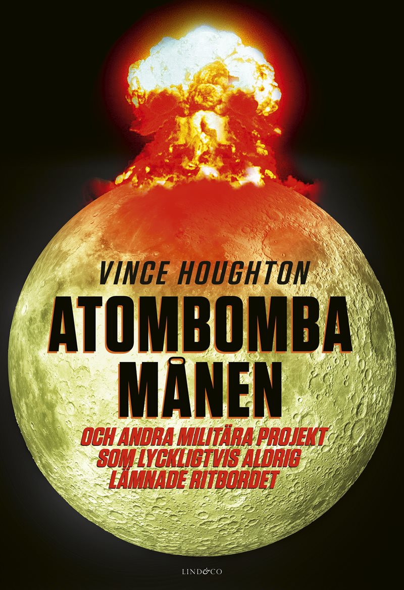 Atombomba månen : och andra militära projekt som lyckligtvis aldrig ..