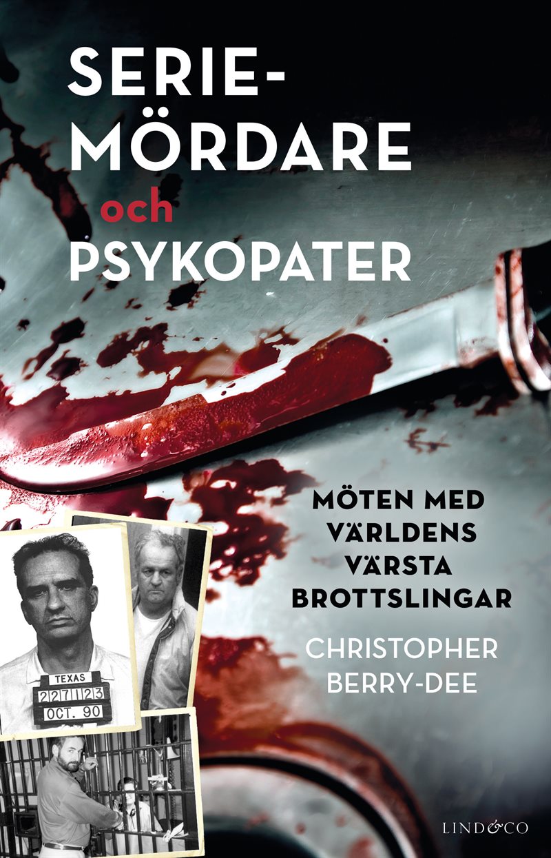Seriemördare och psykopater - Möten med världens värsta brottslingar