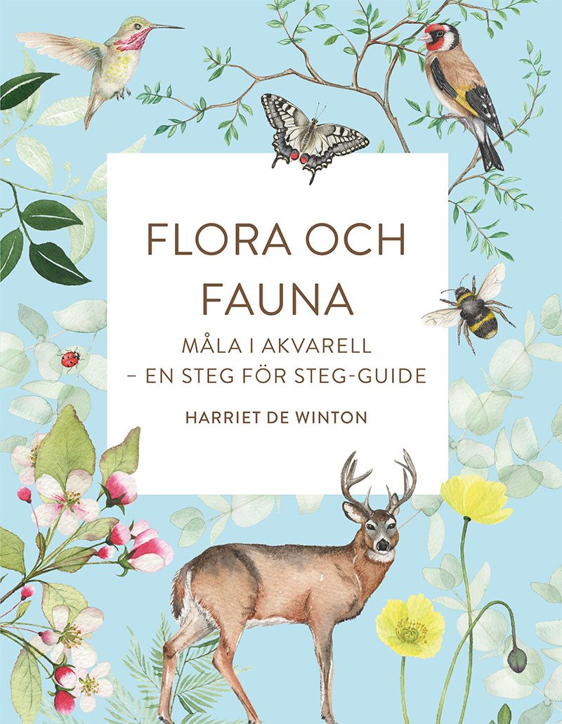 Flora och fauna : Måla i akvarell - en steg för steg-guide