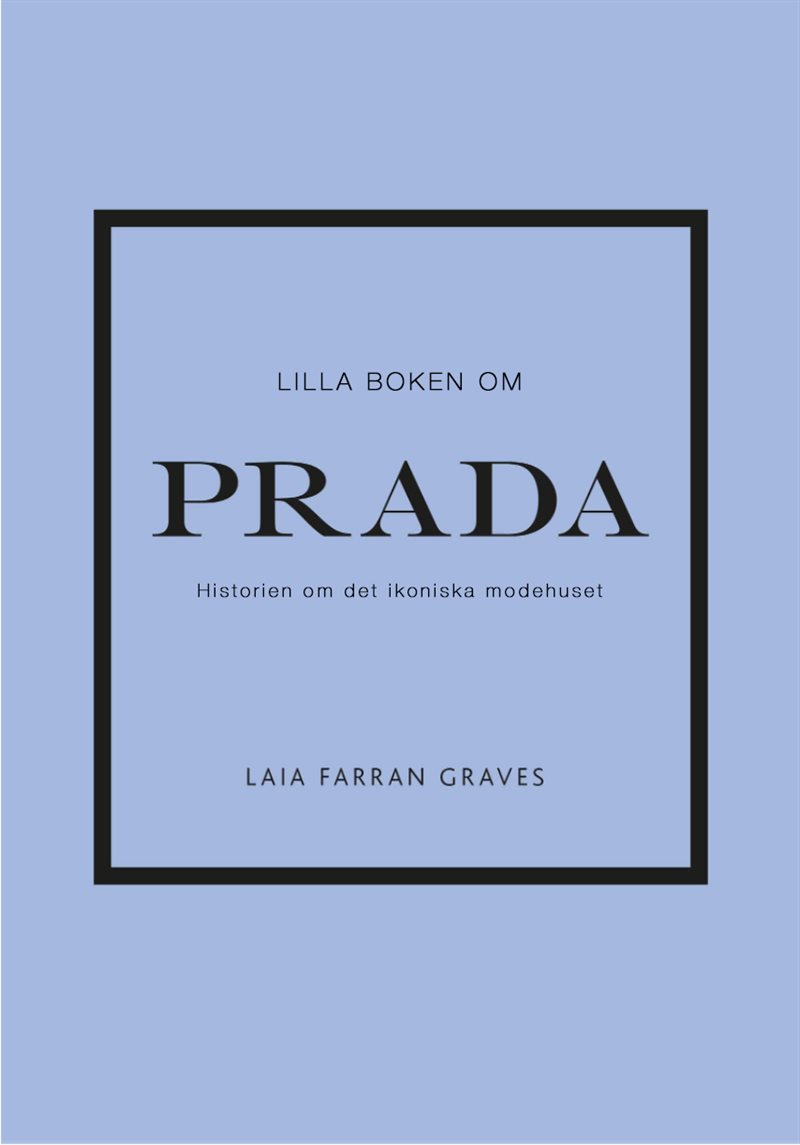 Lilla boken om Prada: Historien om det ikoniska modehuset