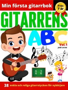 Gitarrens ABC Vol.1, 38 enkla och roliga gitarrstycken för nybörjare