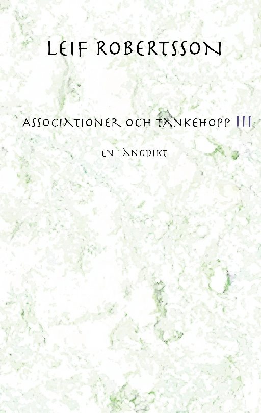 Associationer och tankehopp III : en långdikt