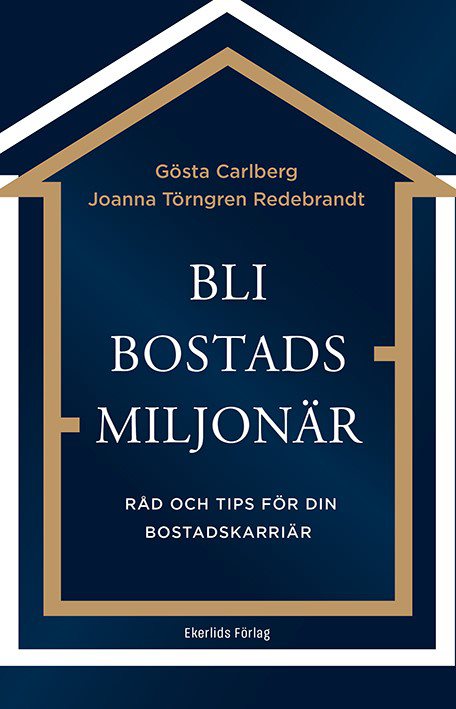 Bli bostadsmiljonär Råd och tips för din bostadskarriär