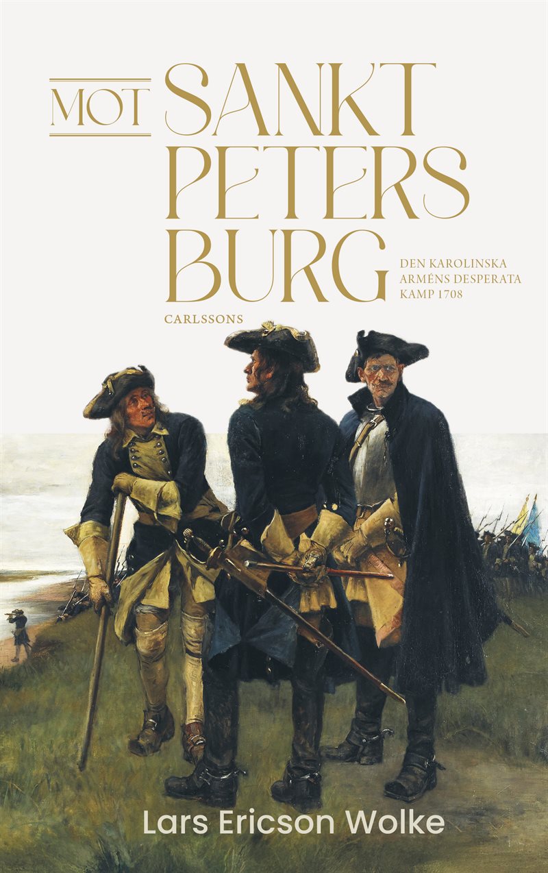 Mot Sankt Petersburg - Den karolinska arméns desperata kamp 1708