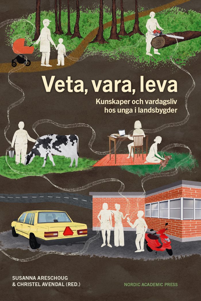 Veta, vara, leva. Kunskaper och vardagsliv hos unga i landsbygder