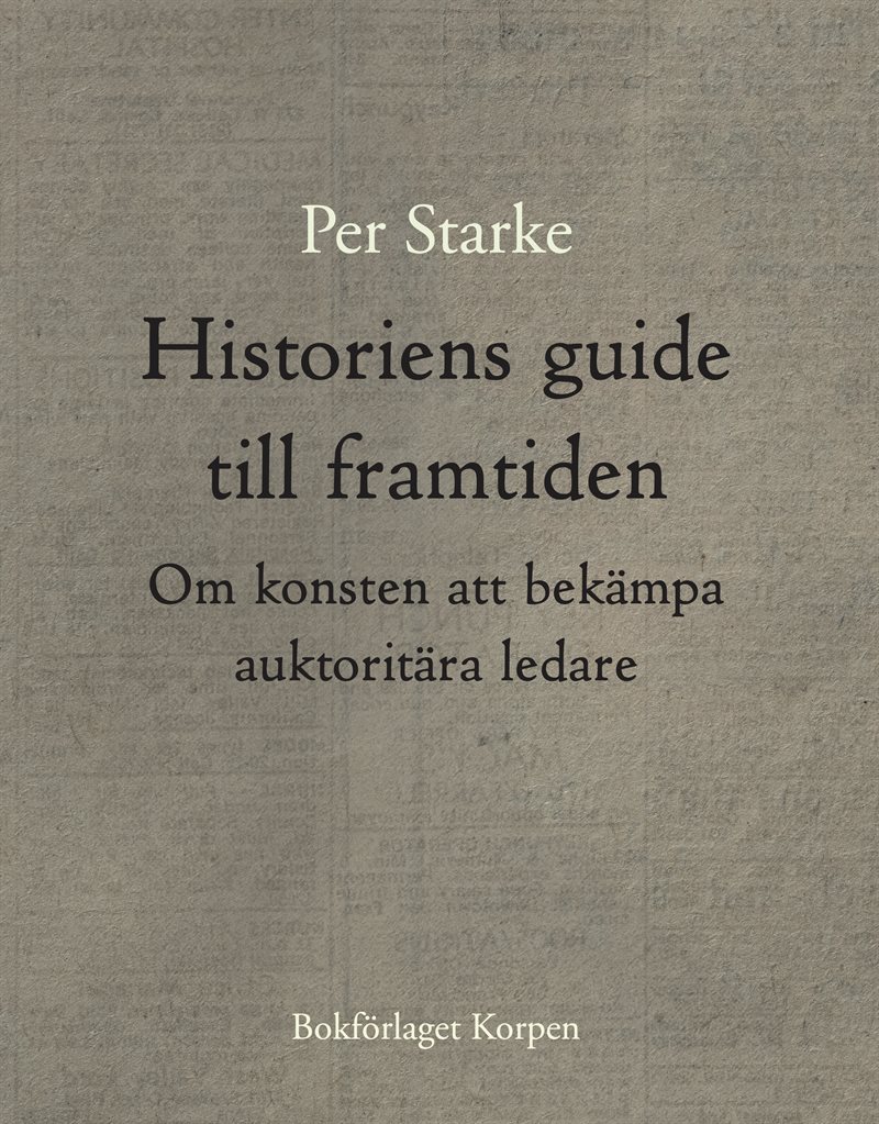 Historiens guide till framtiden. Om konsten att bekämpa auktoritära ledare