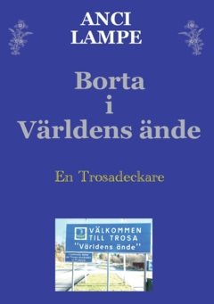 Borta i världens önde : en Trosadeckare