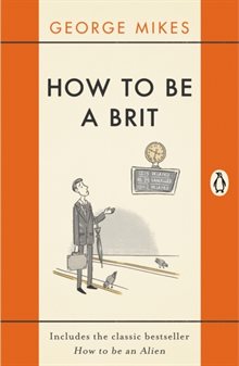How to be a brit - the classic bestselling guide