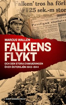 Falkens flykt : och den stora evakueringen över Östersjön 1943-1944