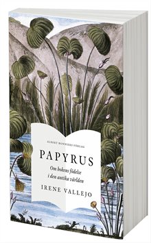 Papyrus : Om bokens födelse i den antika världen
