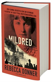 Mildred : Den sanna berättelsen om kvinnan i centrum av den tyska motståndsrörelsen