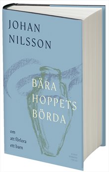 Bära hoppets börda : om att förlora ett barn