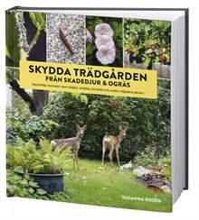 Skydda trädgården från skadedjur & ogräs : naturliga metoder mot rådjur, sniglar, kirskål och andra objudna gäster