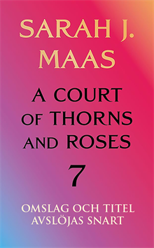 A Court of Thorns and Roses - bok 7 (svensk utgåva)