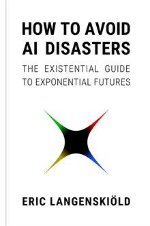 How to Avoid AI Disasters - The Existential Guide to Exponential Futures